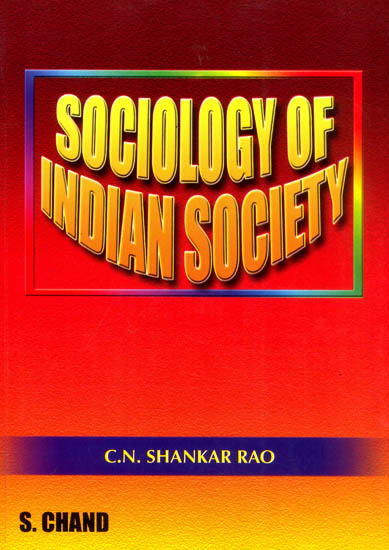Sociology of Indian Society (Useful for Degree Students of Sociology and Candidates Appearing in Competitive Examinations Like I.A.S State Adiministrative Examination)