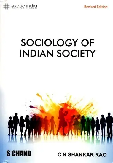 Sociology of Indian Society (Useful for Degree Students of Sociology and Candidates Appearing in Competitive Examinations Like I.A.S State Adiministrative Examination)