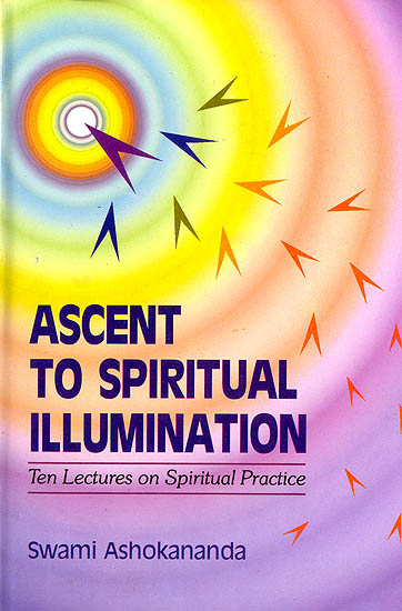 Ascent to Spiritual Illumination: Ten Lectures on Spiritual Practice