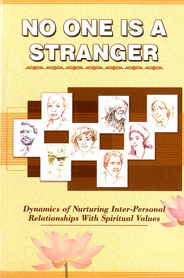 No One is a Stranger (Dynamics of Nurturing Inter Personal Relationalships With Spiritual Values)