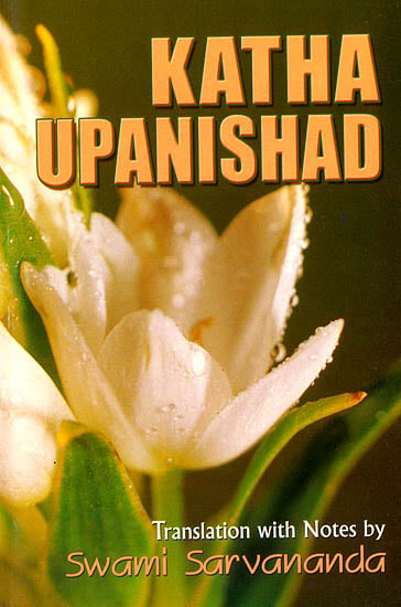 Katha Upanishad  (Sanskri Text, Transliteration, Word-to-Word Meaning, English Translation and Detailed Notes) - A Most Useful Edition for Self Study