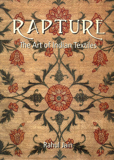 Rapture (The Art of Indian Textiles)