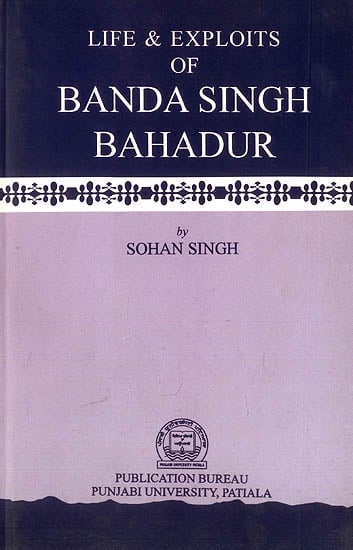 Life and Exploits of Banda Singh Bahadur (A Rare Book)