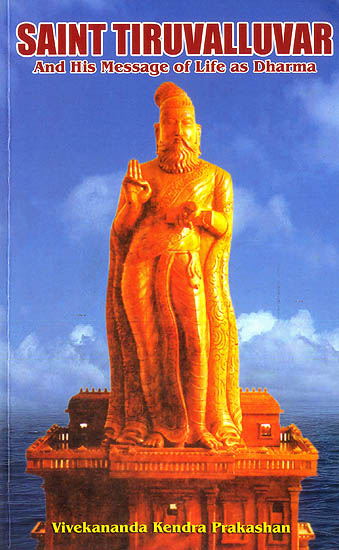 Saint Tiruvalluvar and His Message of Life as Dharma