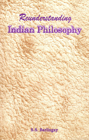 Reunderstanding Indian Philosophy (Some Glimpses)