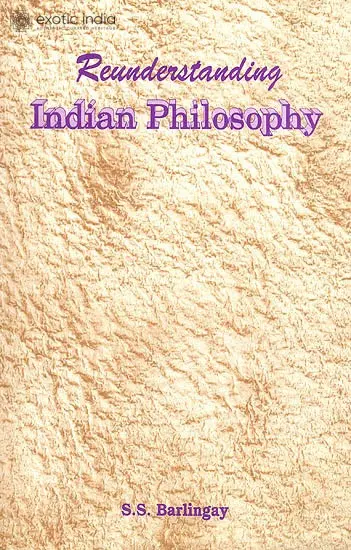 Reunderstanding Indian Philosophy (Some Glimpses)