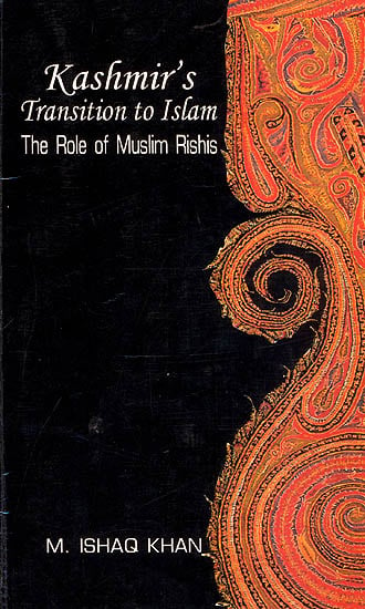 Kashmir's Transition to Islam : The Role of Muslim Rishis  (Fifteenth to Eighteenth Century)