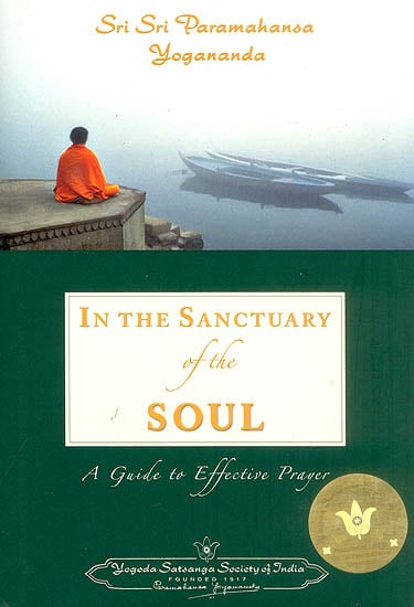 In The Sanctuary of The Soul : A Guide to Effective Prayer