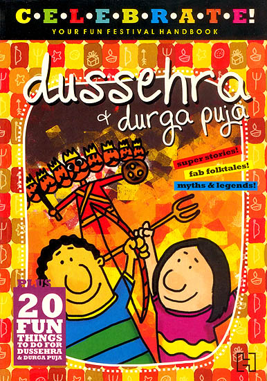 Dussehra and Durga Puja (Celebrate Your Festival Handbook)