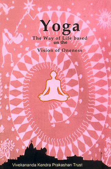 Yoga: The Way of Life Based on The Vision of Oneness