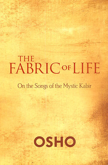 The Fabric of Life (On The Songs of The Mystic Kabir)