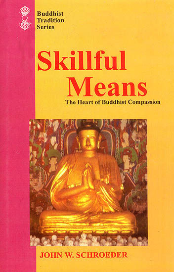 Skillful Means (The Heart of Buddhist Compassion)