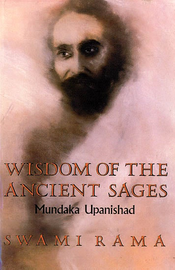 Wisdom of The Ancient Sages (Mundaka Upanishad)
