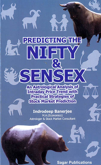 Predicting The Nifty and Sensex (An Astrological Analysis of Intraday Price Trend with Practical Strategies of Stock Market Prediction)