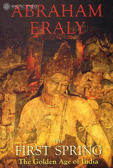 The First Spring : The Golden Age of India