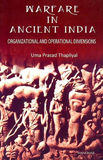 Warfare in Ancient India (Organizational and Operational Dimensions)
