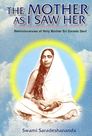 The Mother As I Saw Her (Being Reminiscences of The Holy Mother Sri Sarada Devi)