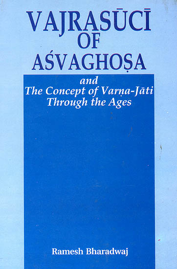 Vajrasuci of Asvaghosa (The Concept of Varna-Jati Through The Ages)