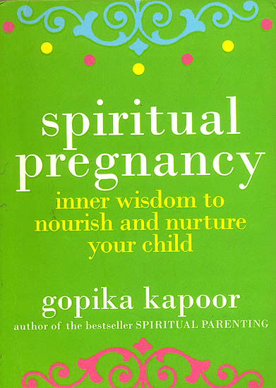 Spiritual Pregnancy (Inner Wisdom to Nourish and Nurture Your Child)