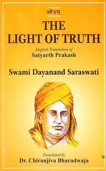 The Light of Truth (Swami Dayananda Saraswati's Satyartha Prakasha)