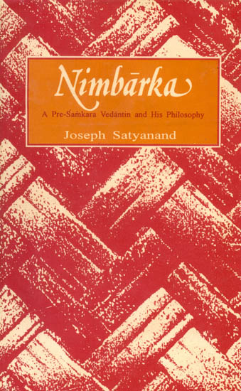 Nimbarka (A Pre-Samkara Vedantin and His Philosophy): (An Old and Rare Book)