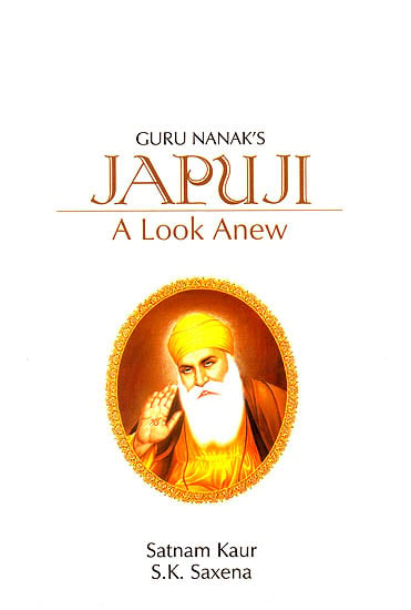 Guru Nanak's Japuji (A Look Anew) (Text with Transliteration and English Translation)