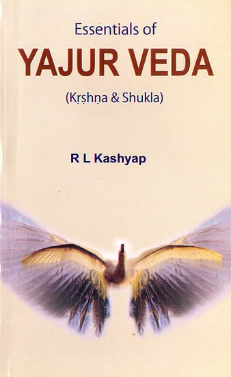 Essentials of Yajur Veda (Krshna and Shukla)