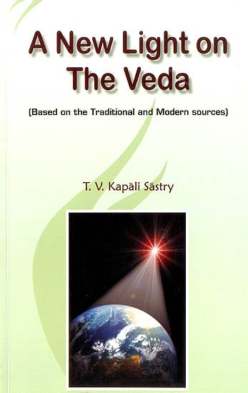A New Light on the Veda (Based on the Traditional and Modern Sources)