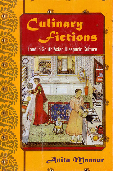 Culinary Fiction: Food in South Asian Diasporic Culture