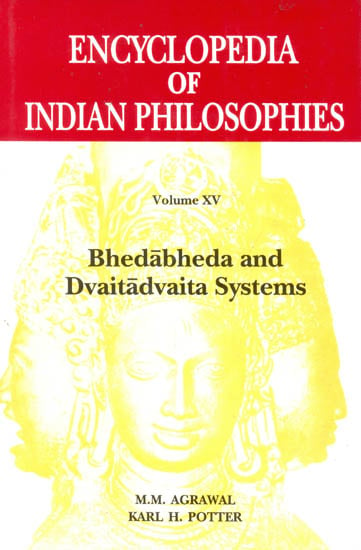 Encyclopedia Indian Philosophies: Bhedabheda and Dvaitadvaita Systems (Volume XV)