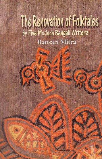 The Renovation of Folktales (By Five Modern Bengali Writers)