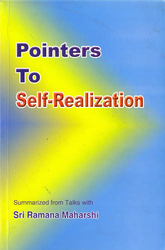 Pointers to Self-Realization (Summarized from Talks with Sri Ramana Maharshi)