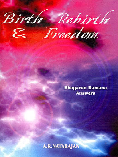 Birth Rebirth and Freedom (Bhagavan Ramana Answers)