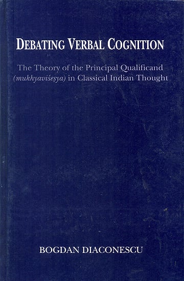 Debating Verbal Cognition (The Theory of The Principal Qualificand in Classical Indian Thought)