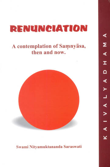 Renunciation (A Contemplation of Samnyasa - Then and Now)