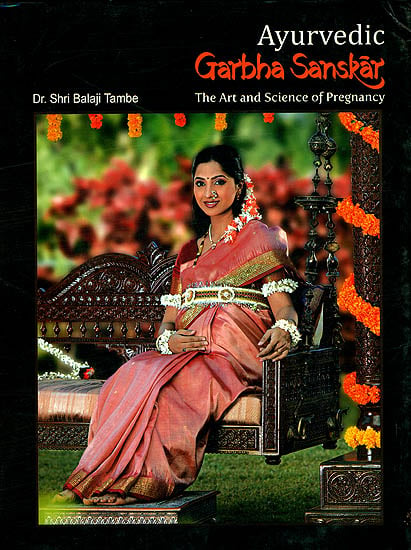 Ayurvedic Garbha Sanskar (The Art and Science of Pregnancy)