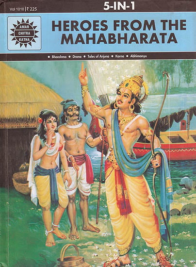 Heroes from The Mahabharata: Bheeshma, Drona, Tales of Arjuna, Karna, Abhimanyu (Comic)