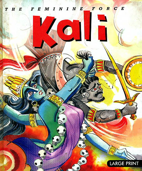 Kali: The Feminine Force (Large Print)