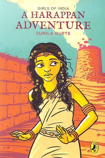 A Harappan Adventure (Girls of India)