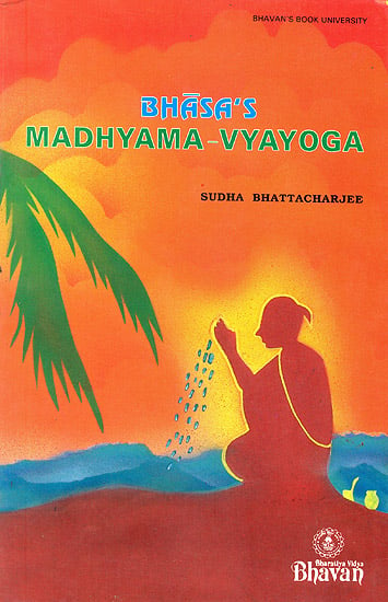 Madhyama Vyayoga : A Sanskrit One-Act Play Attributed to Bhasa (Rare book)