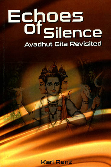 Echoes of Silence (Avadhut Gita Revisited)