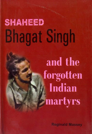 Shaheed Bhagat Singh and the Forgotten Indian Martyrs