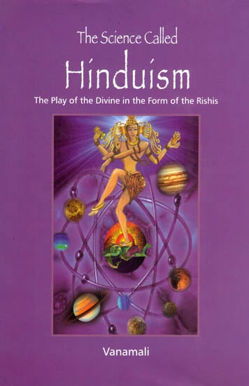 The Science Called Hinduism (The Play of the Divine in the Form of the Rishis)