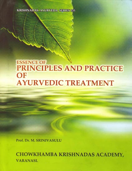 Essence of Principles and Practice of Ayurvedic Treatment