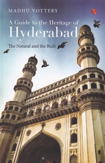 A Guide to The Heritage of Hyderabad: The Natural and the Built