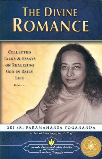 The Divine Romance: Collected Talks and Essays on Realizing God in Daily Life (Volume II)