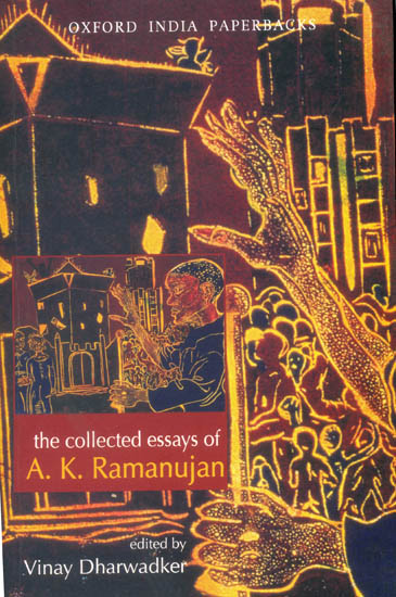 The Collected Essays of A.K. Ramanujan