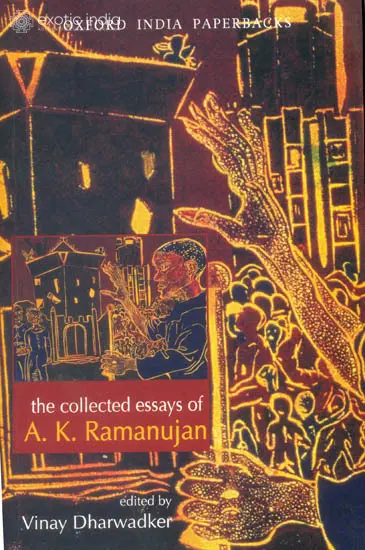 The Collected Essays of A.K. Ramanujan