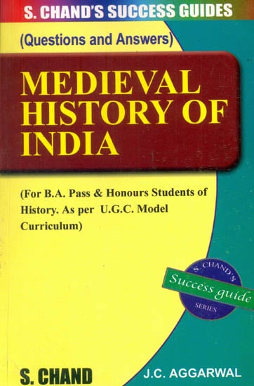 Medieval History of India (For B.A.Pass and Honours Students of History)