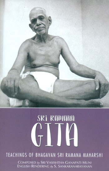 Sri Ramana Gita (The Teachings of Bhagavan Sri Ramana Maharshi)